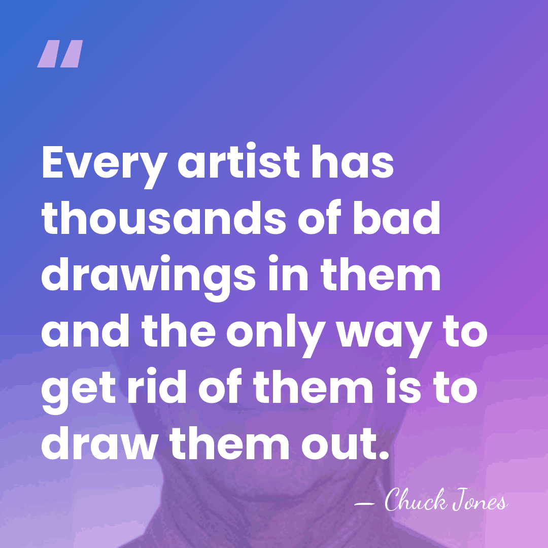 Every artist has thousands of bad drawings in them and the only&hellip; - Chuck Jones