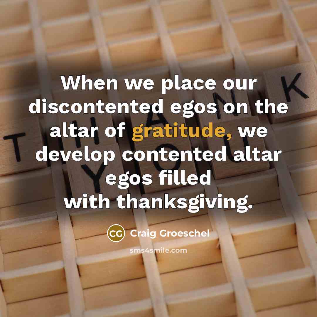 “When we place our discontented egos on the altar of…” quote by Craig Groeschel