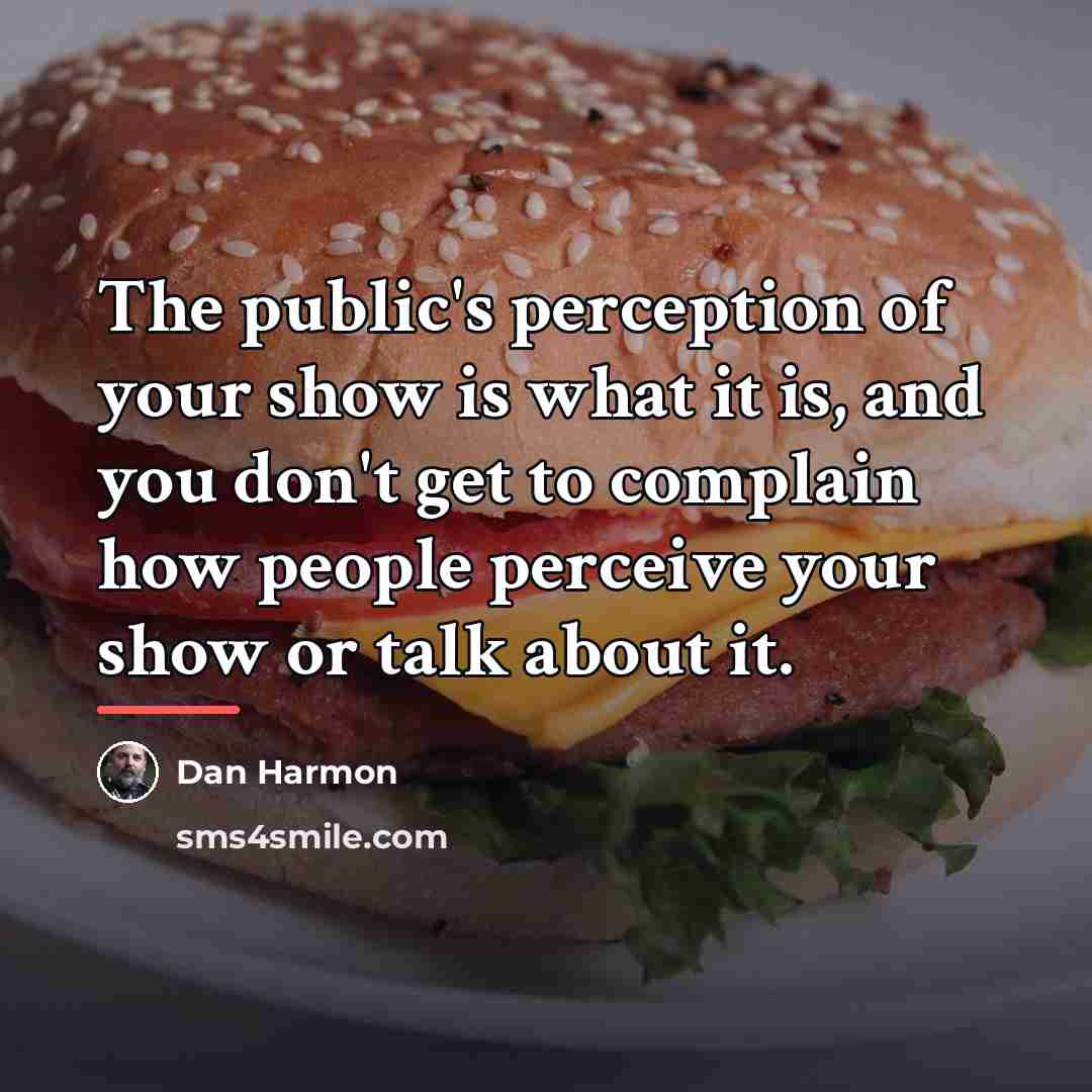 “The public's perception of your show is what it is,…” quote by Dan Harmon