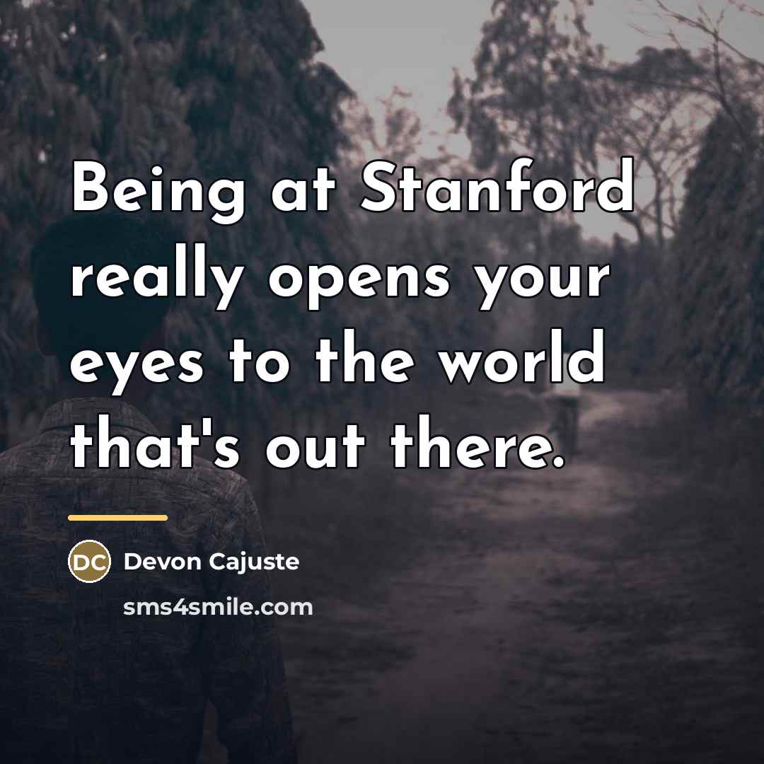 “Being at Stanford really opens your eyes to the world…” quote by Devon Cajuste