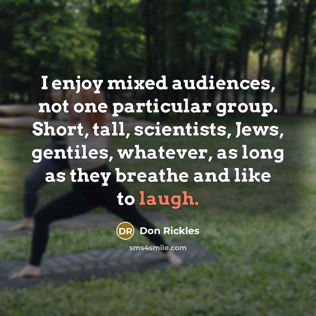 “I enjoy mixed audiences, not one particular group. Short, tall,…” quote by Don Rickles