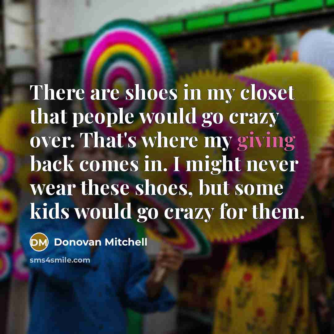 “There are shoes in my closet that people would go…” quote by Donovan Mitchell