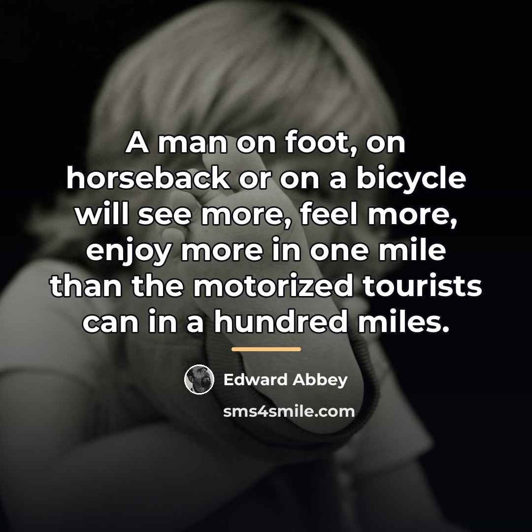 “A man on foot, on horseback or on a bicycle…” quote by Edward Abbey