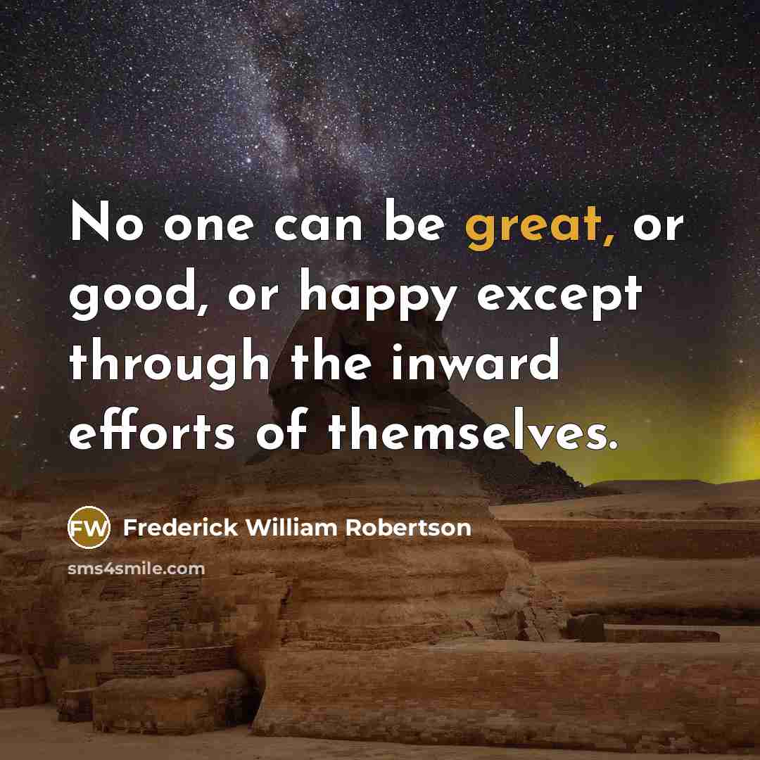 “No one can be great, or good, or happy except…” quote by Frederick William Robertson