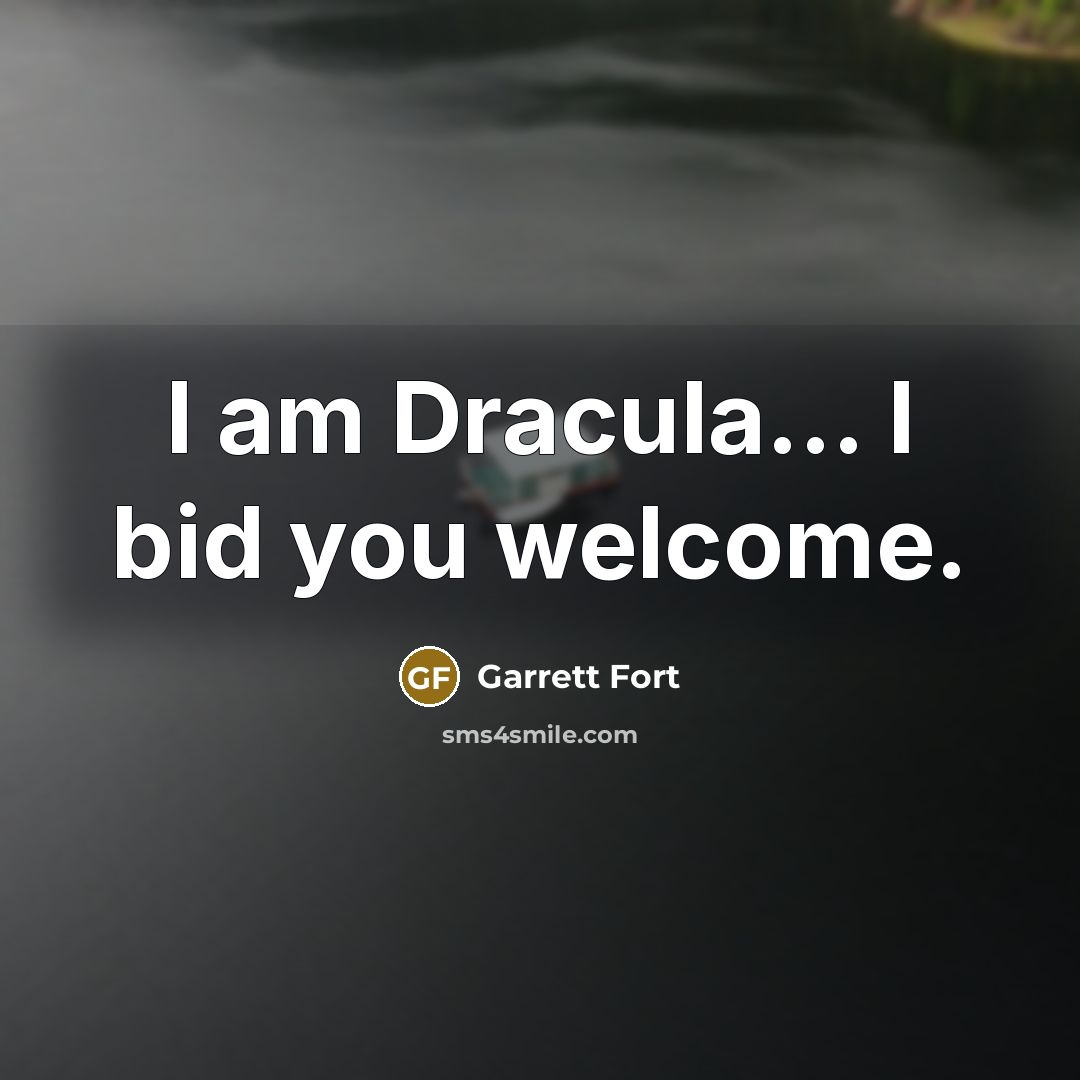 “I am Dracula… I bid you welcome.” quote by Garrett Fort