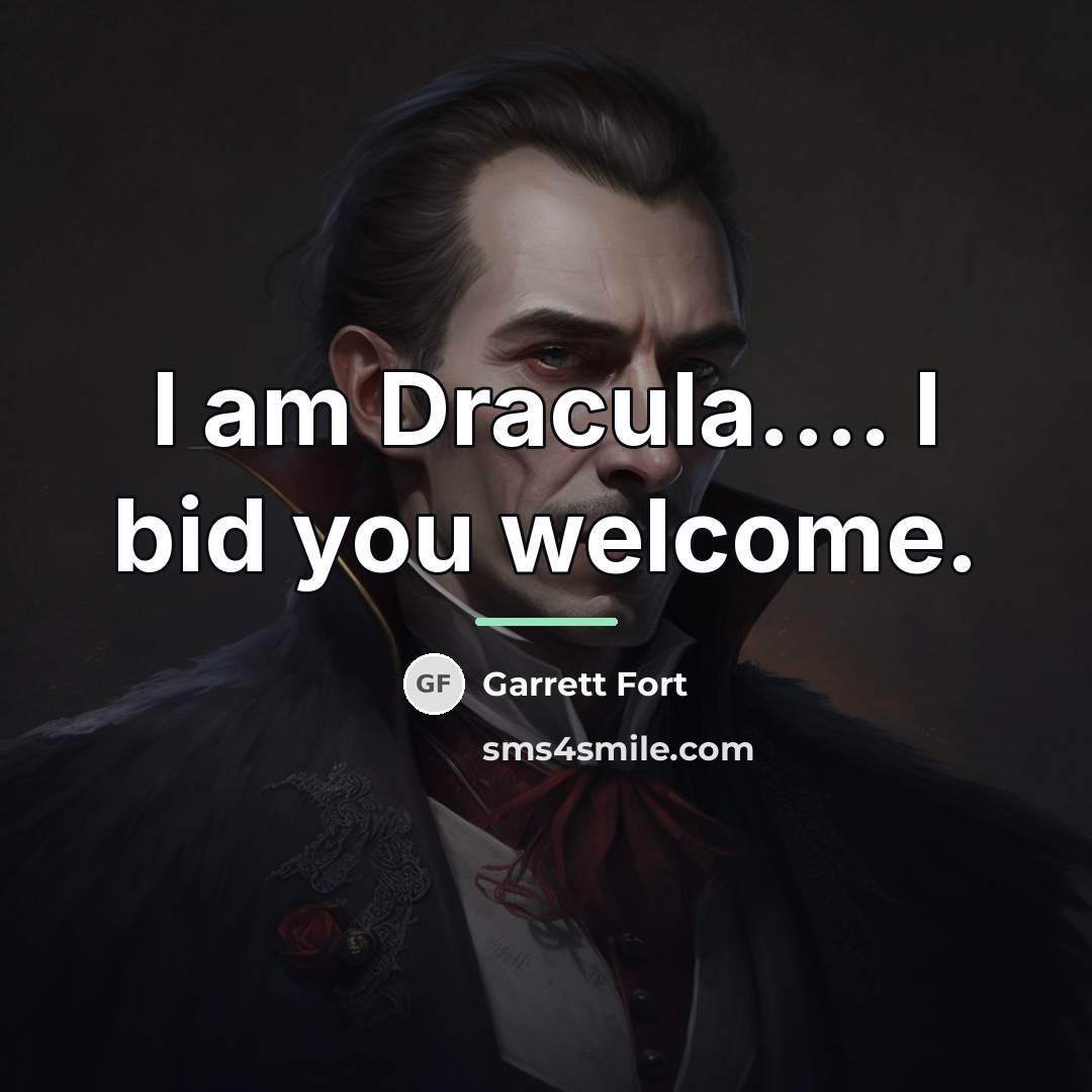 “I am Dracula.... I bid you welcome.…” quote by Garrett Fort