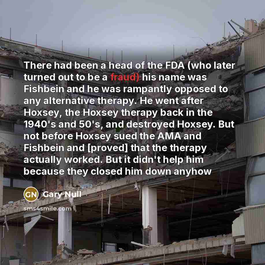 “There had been a head of the FDA (who later…” quote by Gary Null