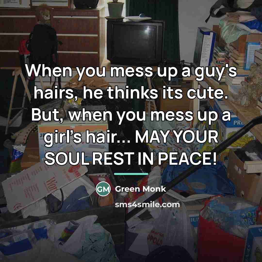 “When you mess up a guy's hairs, he thinks its…” quote by Green Monk