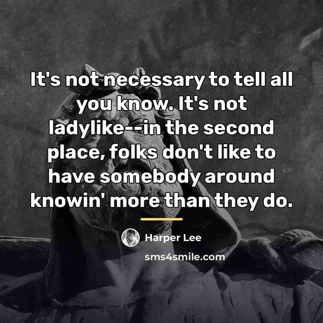 “It's not necessary to tell all you know. It's not…” quote by Harper Lee