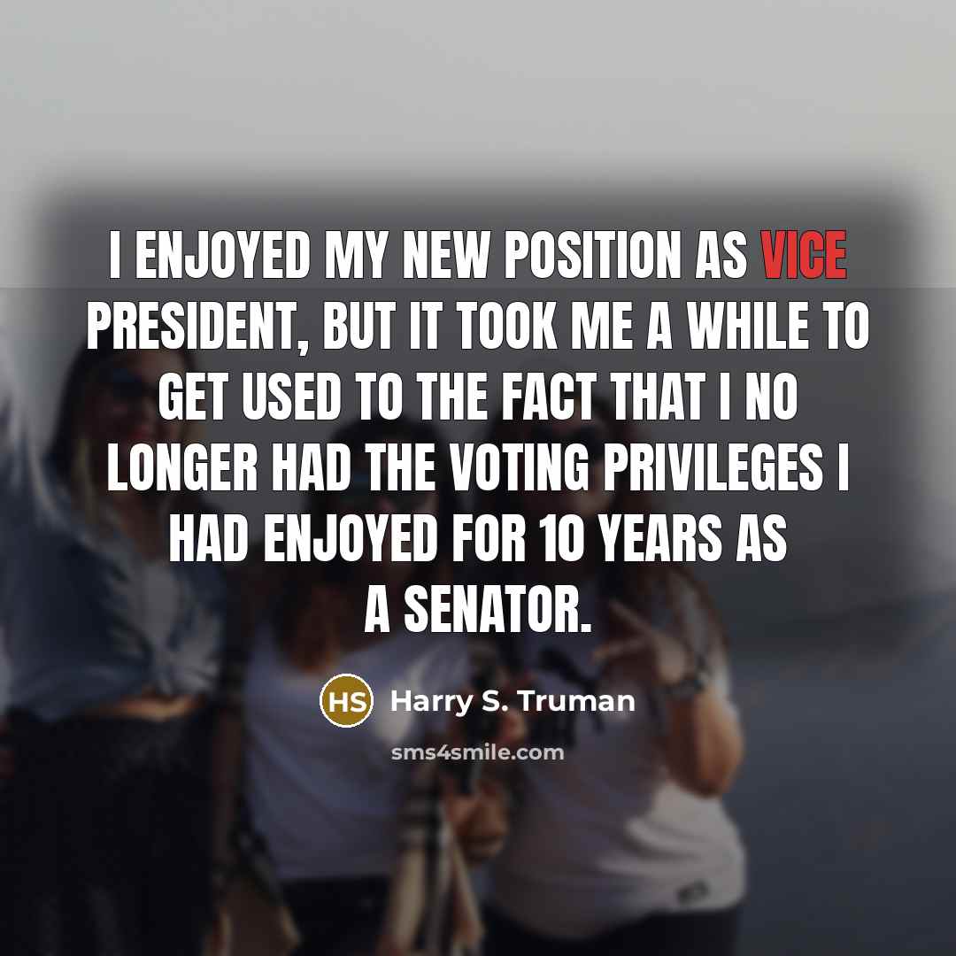 “I enjoyed my new position as vice president, but it…” quote by Harry S. Truman
