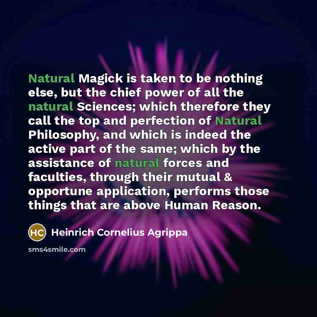 “Natural Magick is taken to be nothing else, but the…” quote by Heinrich Cornelius Agrippa