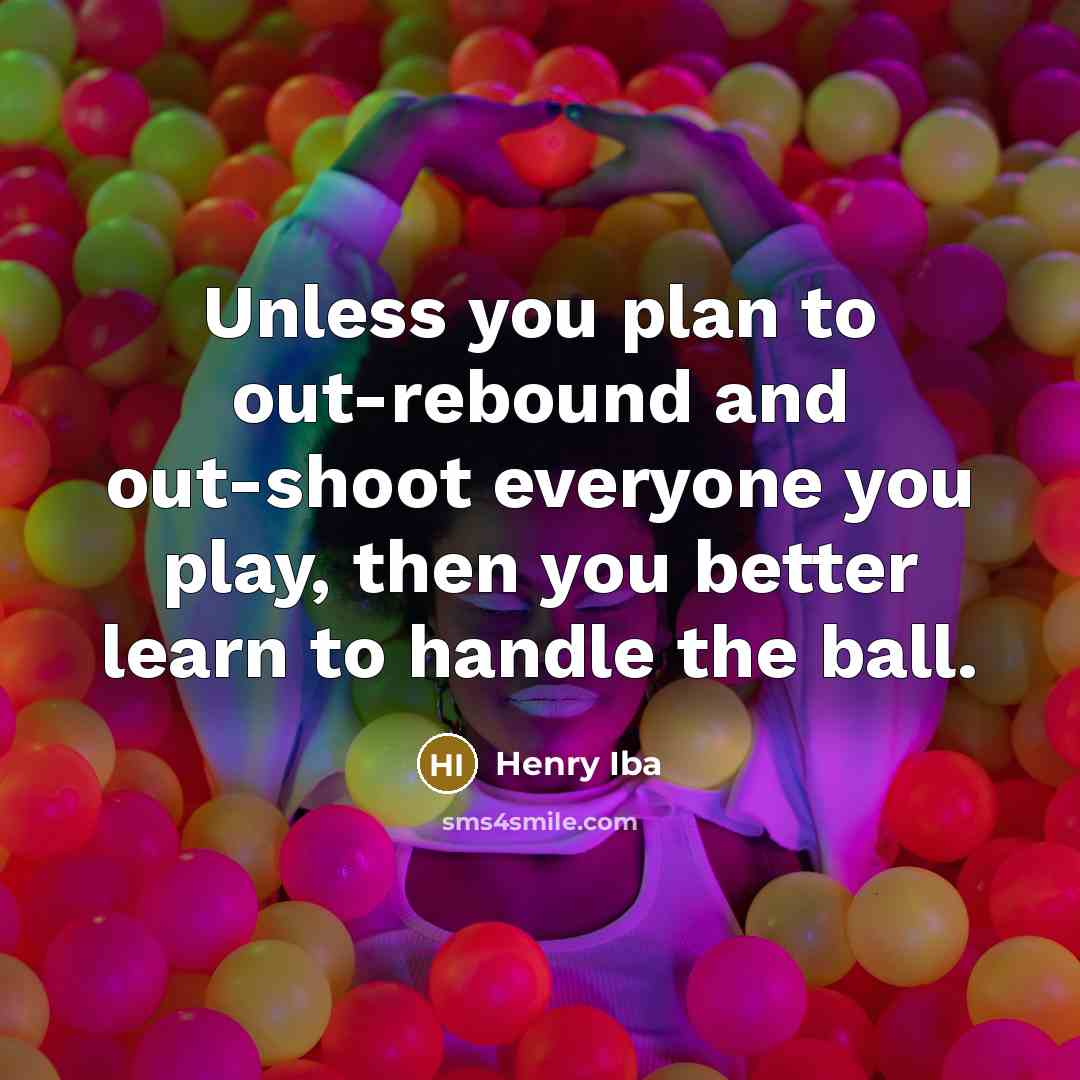 “Unless you plan to out-rebound and out-shoot everyone you play,…” quote by Henry Iba