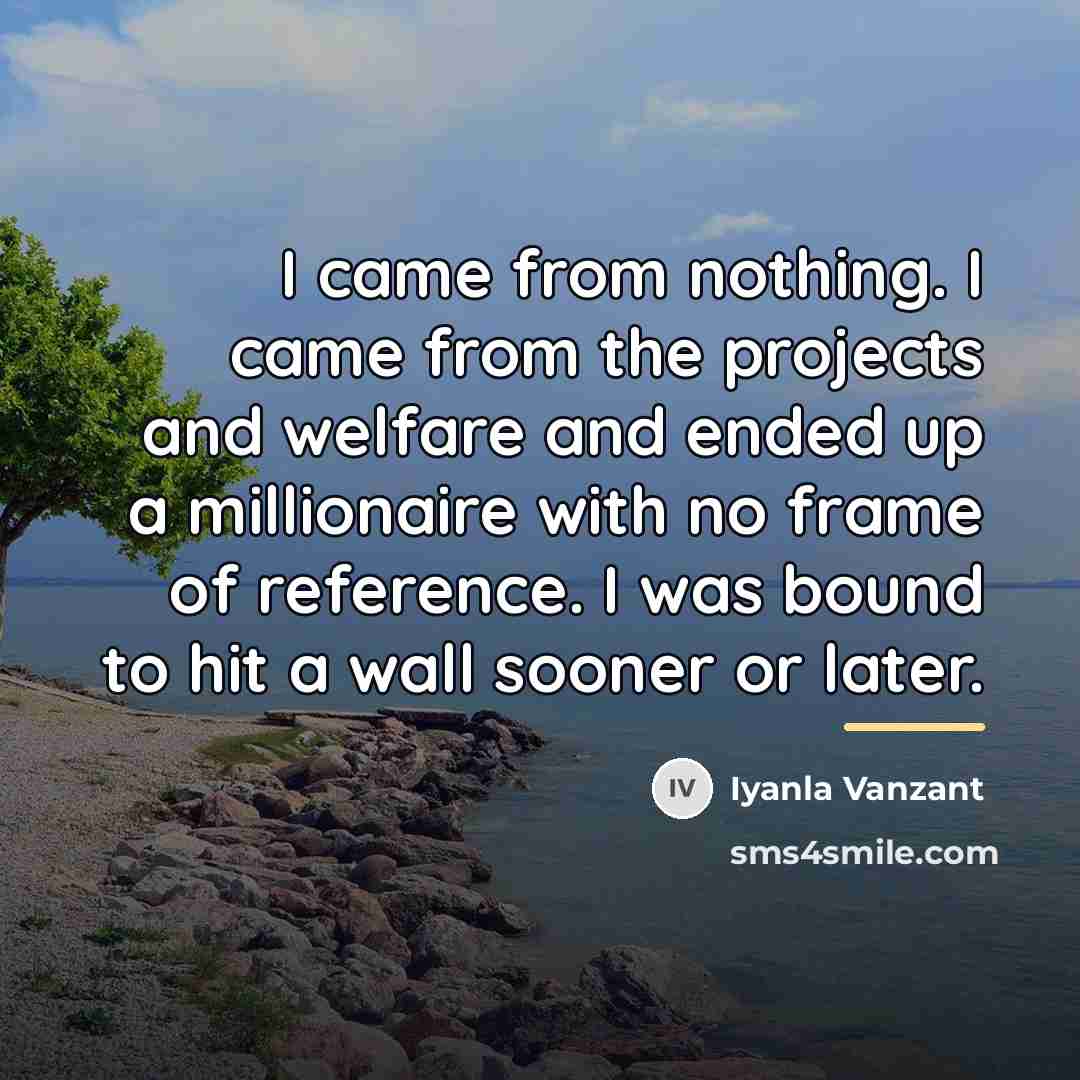 “I came from nothing. I came from the projects and…” quote by Iyanla Vanzant