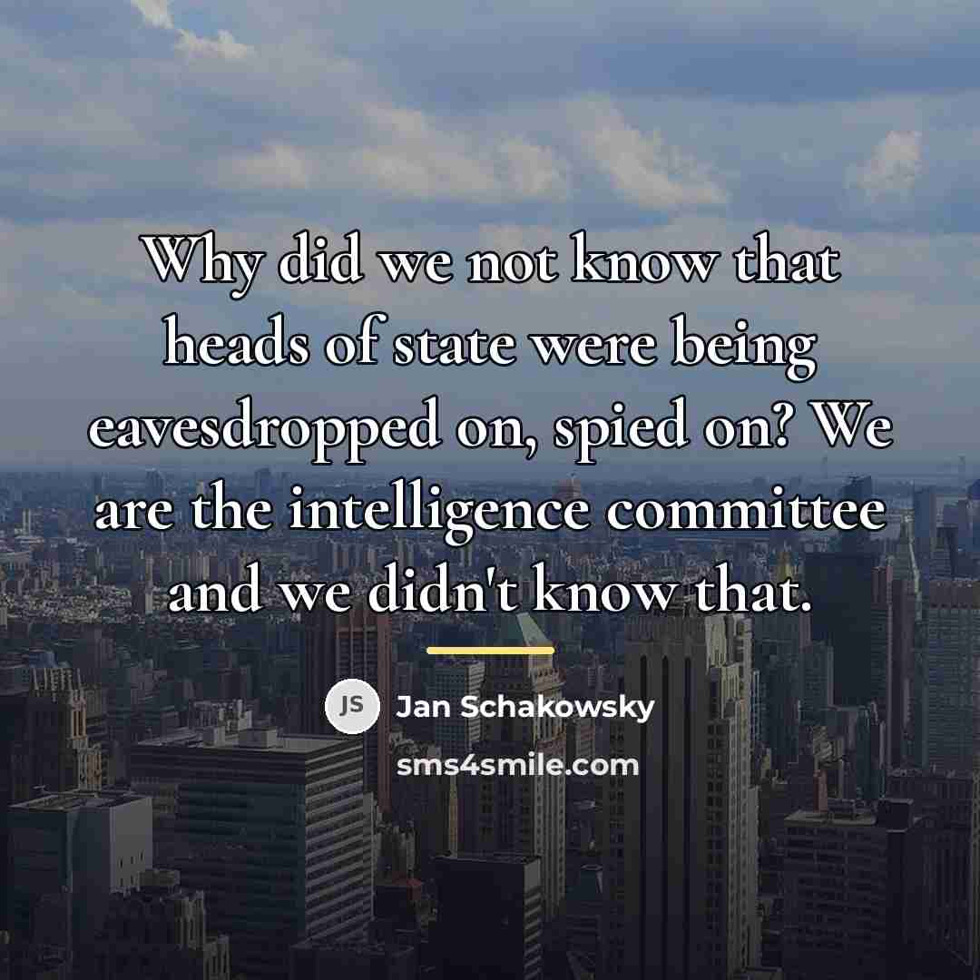 “Why did we not know that heads of state were…” quote by Jan Schakowsky