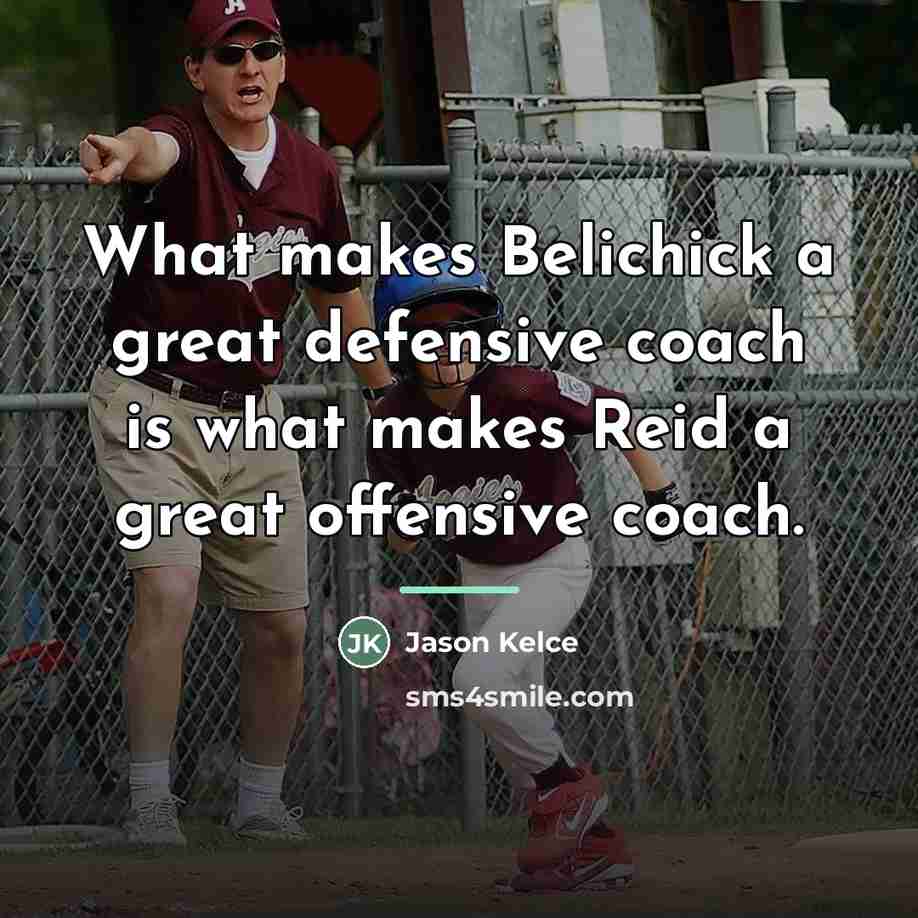 “What makes Belichick a great defensive coach is what makes…” quote by Jason Kelce