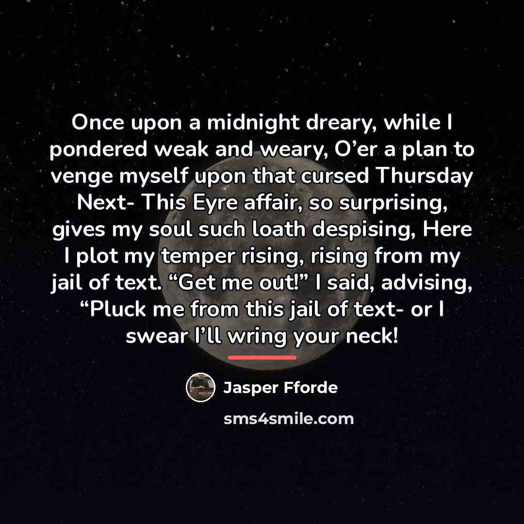 “Once upon a midnight dreary, while I pondered weak and…” quote by Jasper Fforde