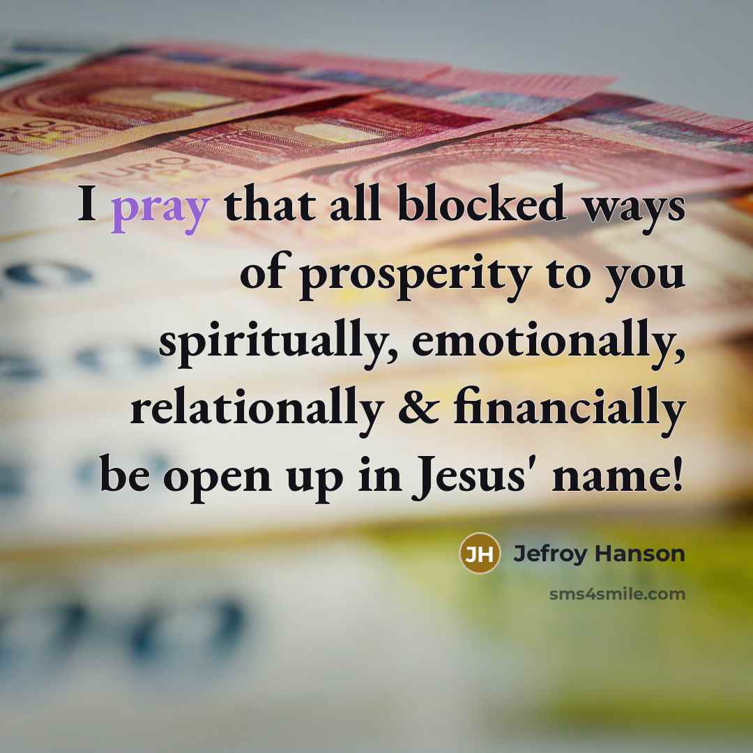 “I pray that all blocked ways of prosperity to you…” quote by Jefroy Hanson