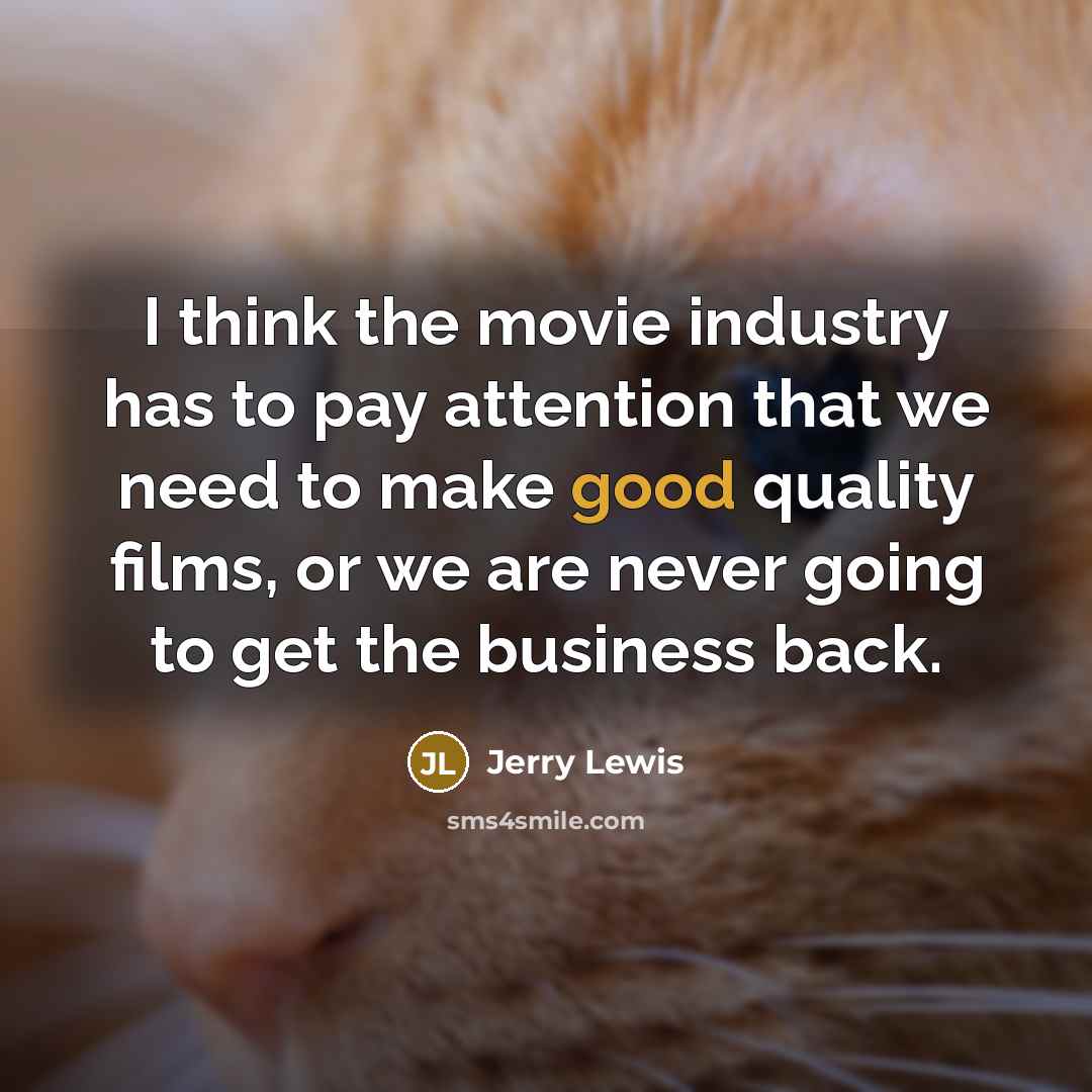 “I think the movie industry has to pay attention that…” quote by Jerry Lewis