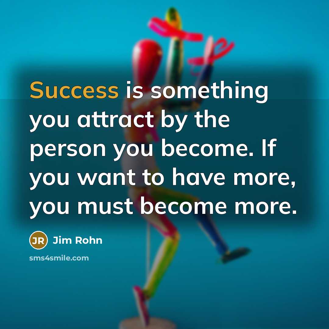 “Success is something you attract by the person you become.…” quote by Jim Rohn