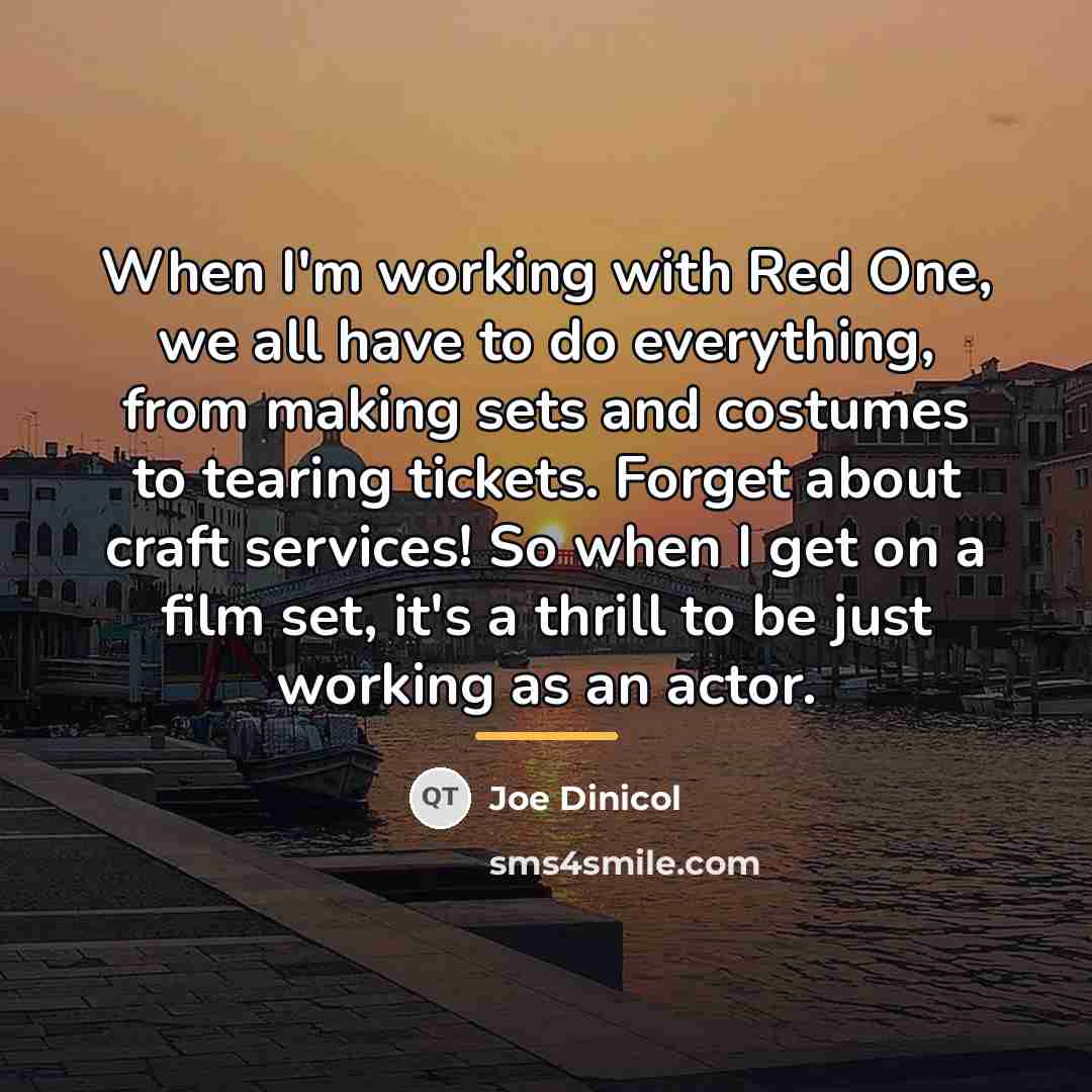 “When I'm working with Red One, we all have to…” quote by Joe Dinicol