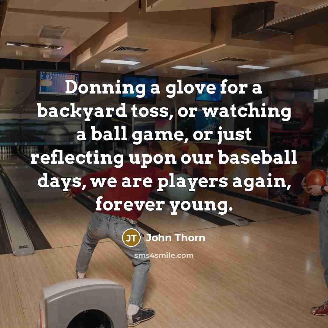 “Donning a glove for a backyard toss, or watching a…” quote by John Thorn