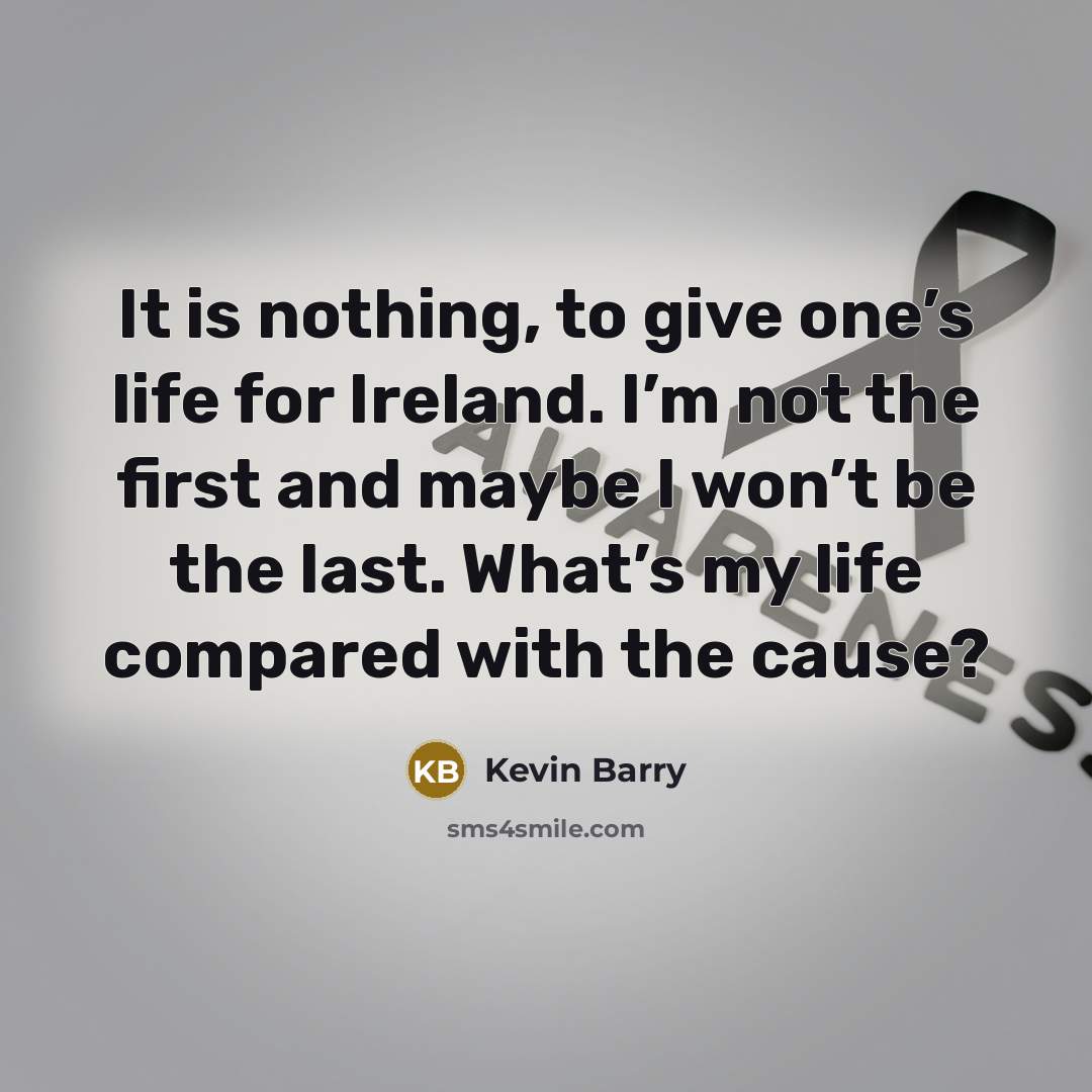 “It is nothing, to give one’s life for Ireland. I’m…” quote by Kevin Barry