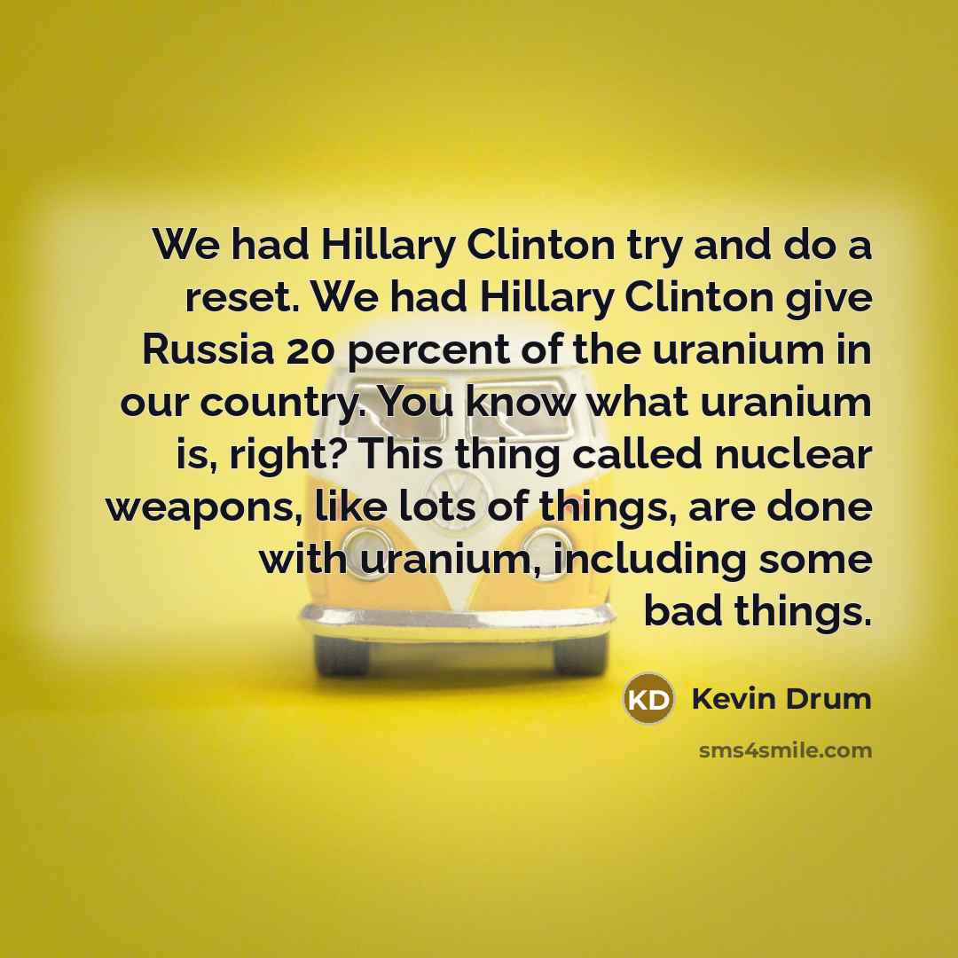 “We had Hillary Clinton try and do a reset. We…” quote by Kevin Drum