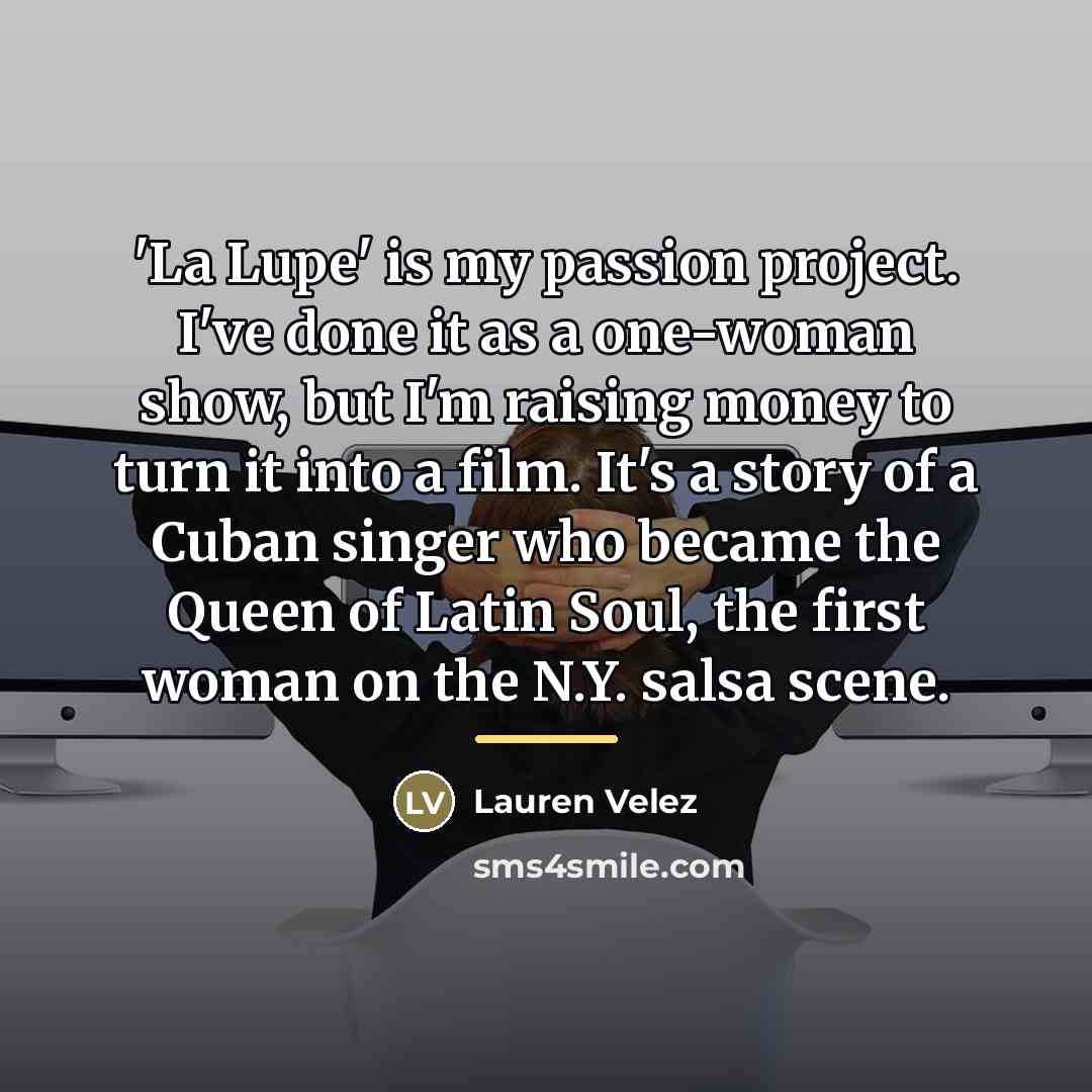 “'La Lupe' is my passion project. I've done it as…” quote by Lauren Velez