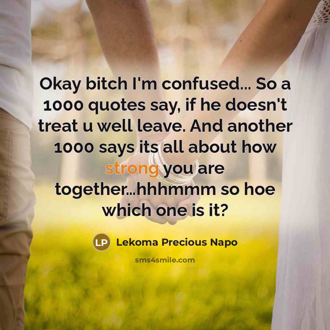 “Okay bitch I'm confused... So a 1000 quotes say, if…” quote by Lekoma Precious Napo
