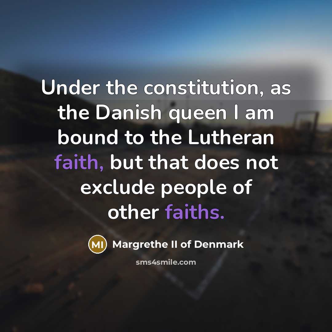 “Under the constitution, as the Danish queen I am bound…” quote by Margrethe II of Denmark