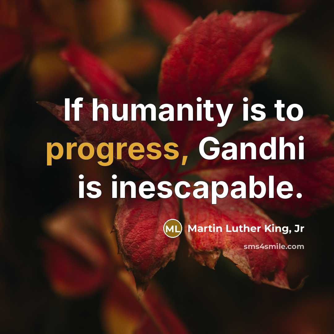 “If humanity is to progress, Gandhi is inescapable.…” quote by Martin Luther King, Jr