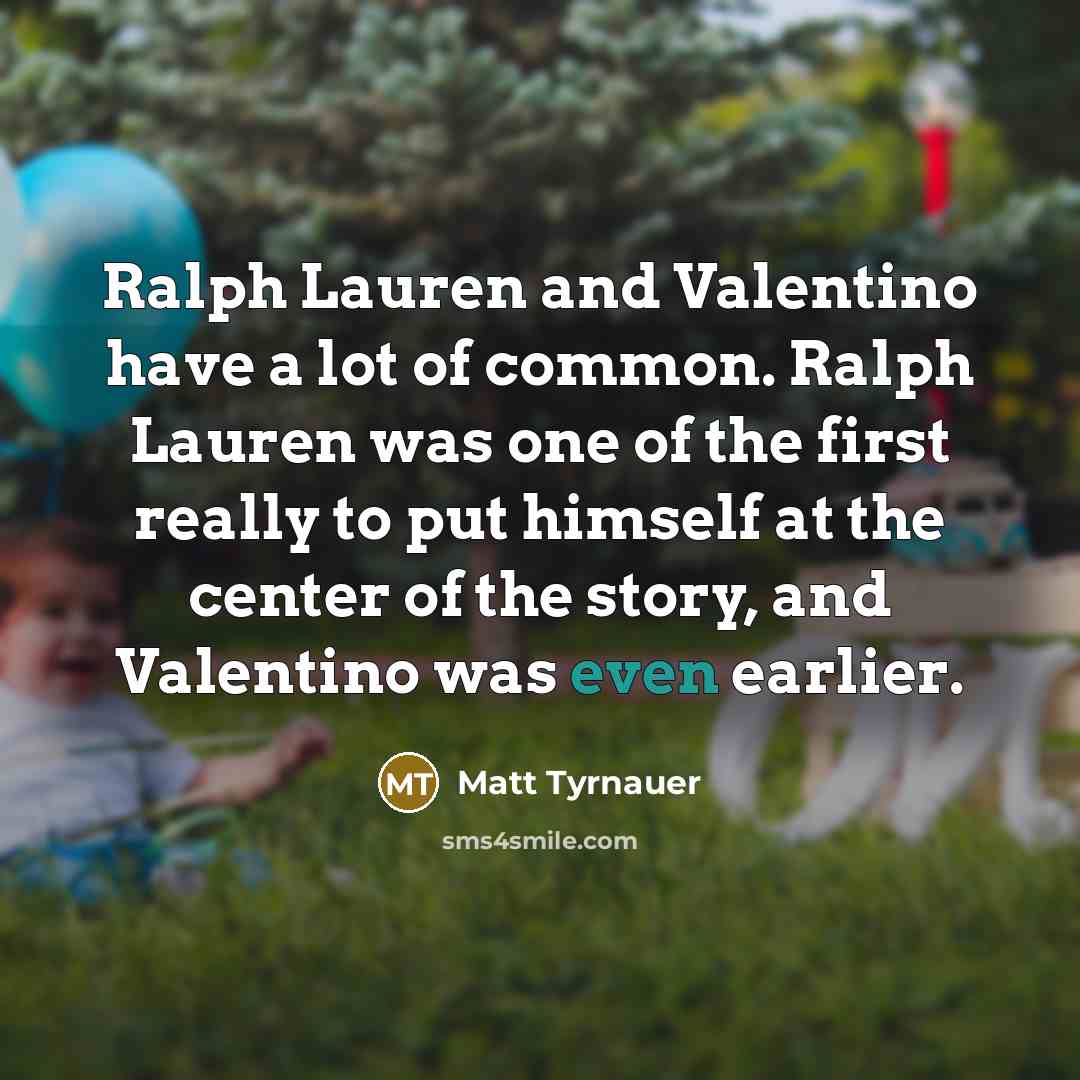 “Ralph Lauren and Valentino have a lot of common. Ralph…” quote by Matt Tyrnauer