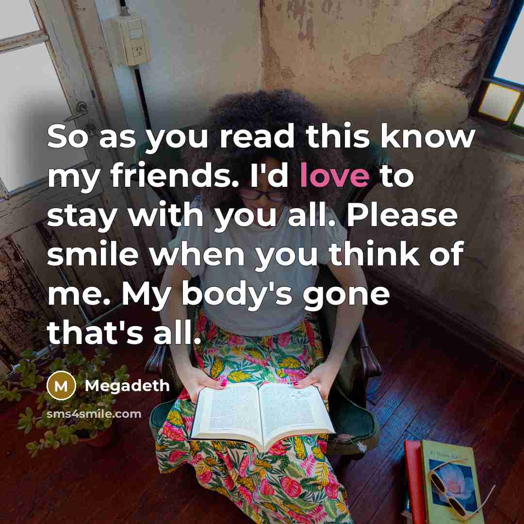 “So as you read this know my friends. I'd love…” quote by Megadeth