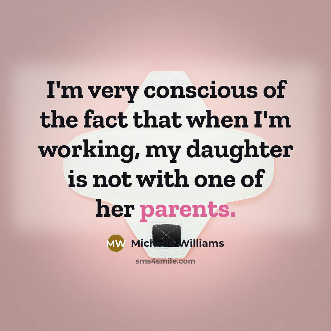 “I'm very conscious of the fact that when I'm working,…” quote by Michelle Williams