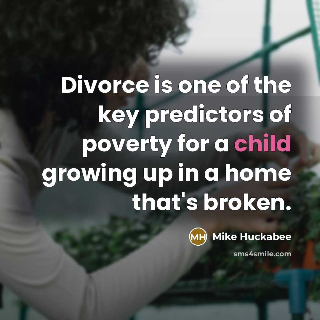 “Divorce is one of the key predictors of poverty for…” quote by Mike Huckabee