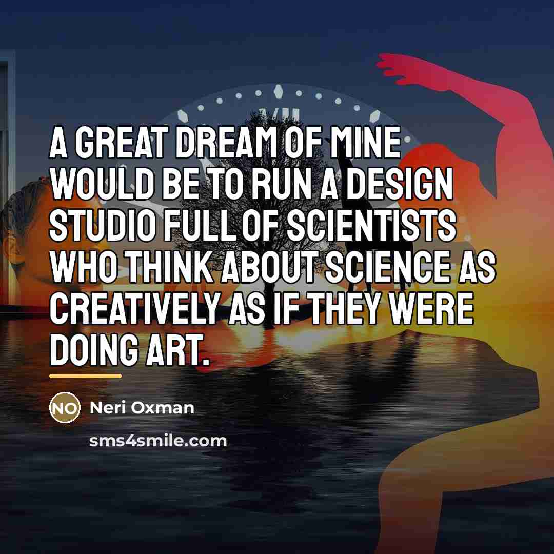 “A great dream of mine would be to run a…” quote by Neri Oxman