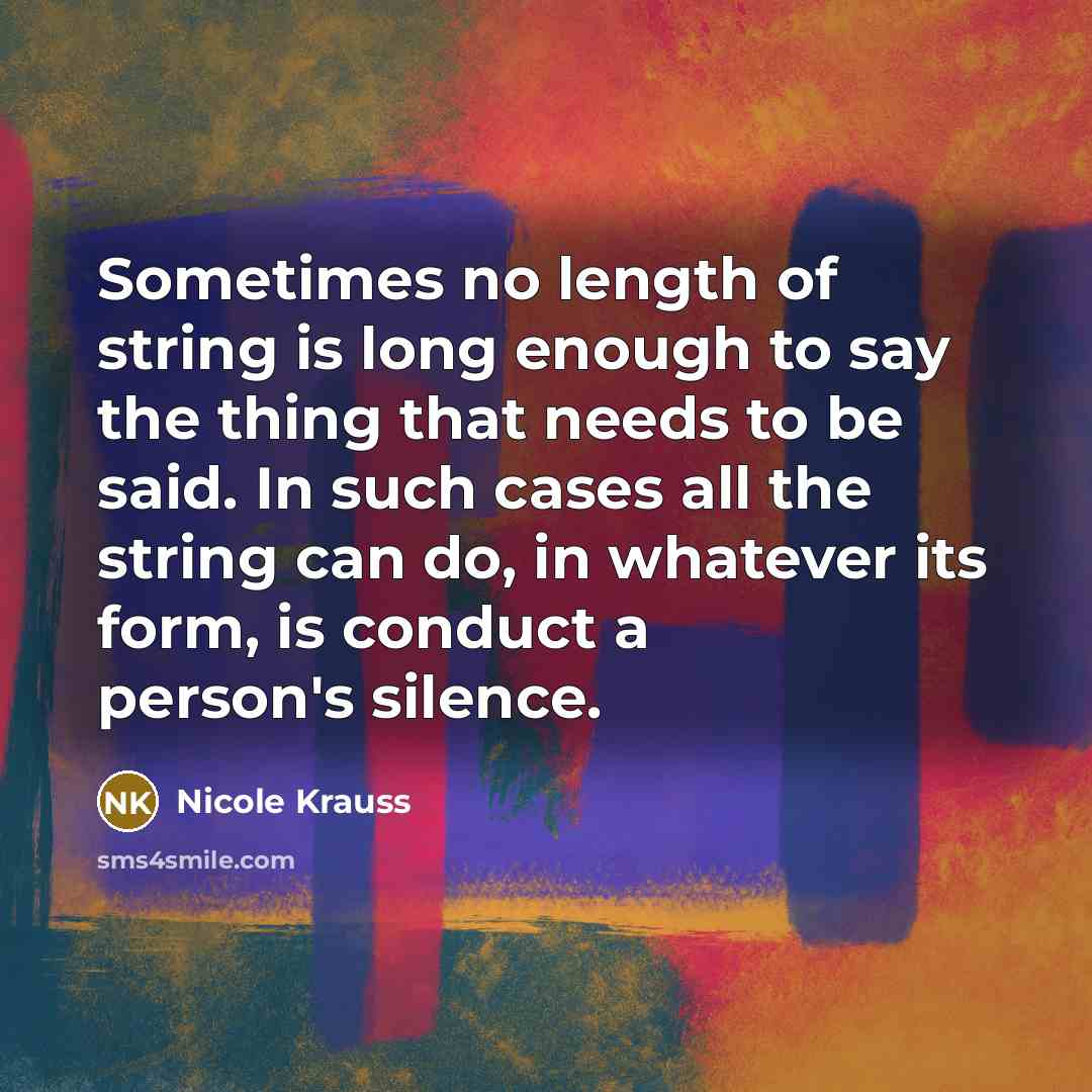 “Sometimes no length of string is long enough to say…” quote by Nicole Krauss
