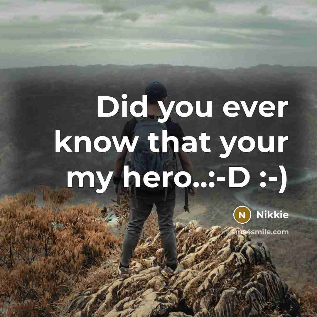 “Did you ever know that your my hero..:-D :-)…” quote by Nikkie