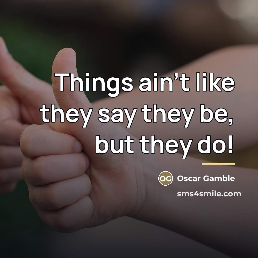 “Things ain't like they say they be, but they do!…” quote by Oscar Gamble