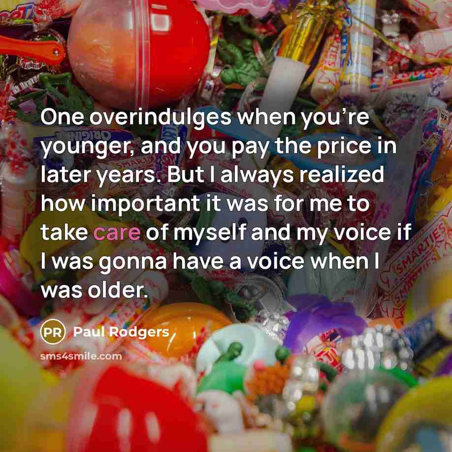 “One overindulges when you're younger, and you pay the price…” quote by Paul Rodgers