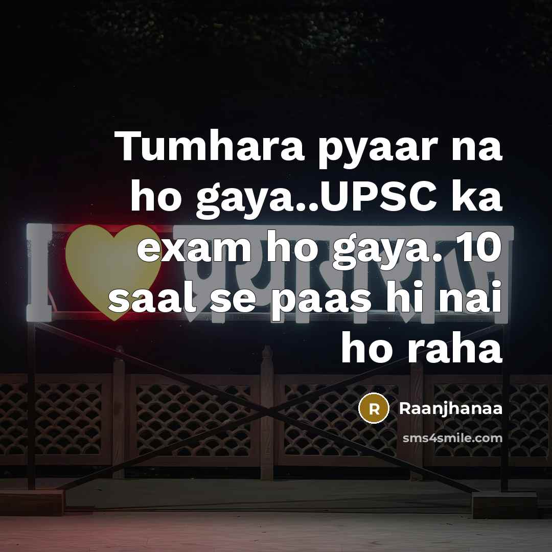 “Tumhara pyaar na ho gaya..UPSC ka exam ho gaya. 10…” quote by Raanjhanaa