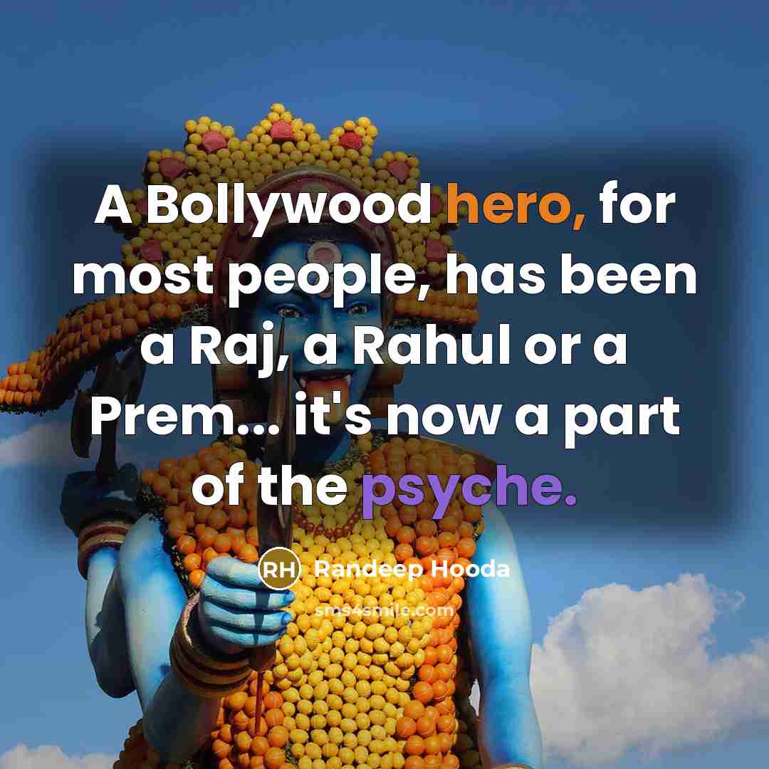 “A Bollywood hero, for most people, has been a Raj,…” quote by Randeep Hooda