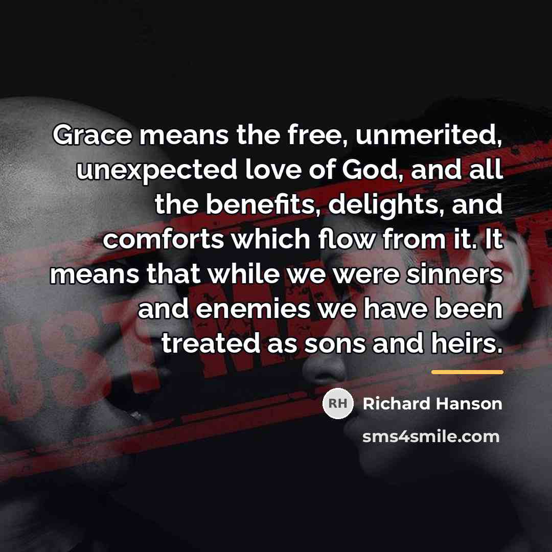 “Grace means the free, unmerited, unexpected love of God, and…” quote by Richard Hanson