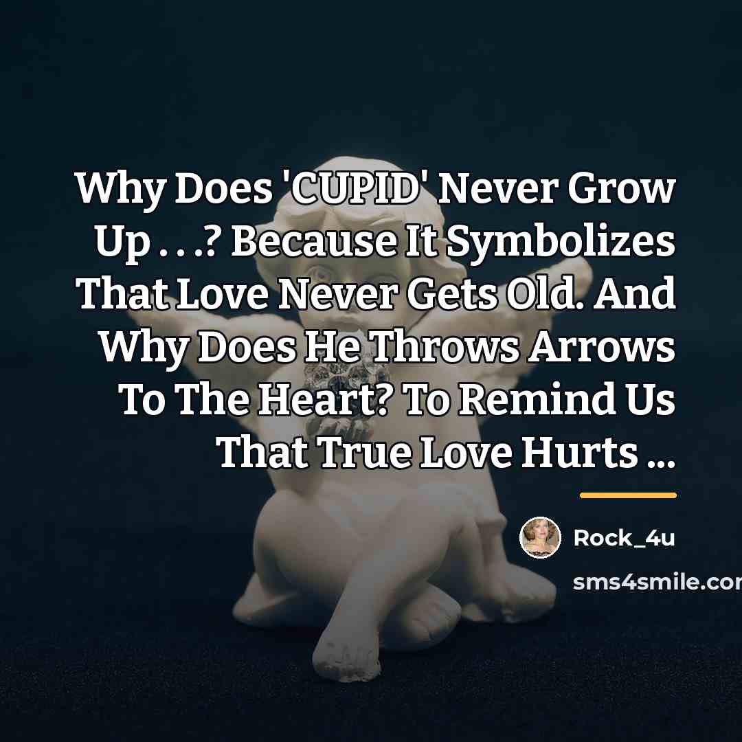 “Why Does 'CUPID' Never Grow Up . . .? Because…” quote by Rock_4u