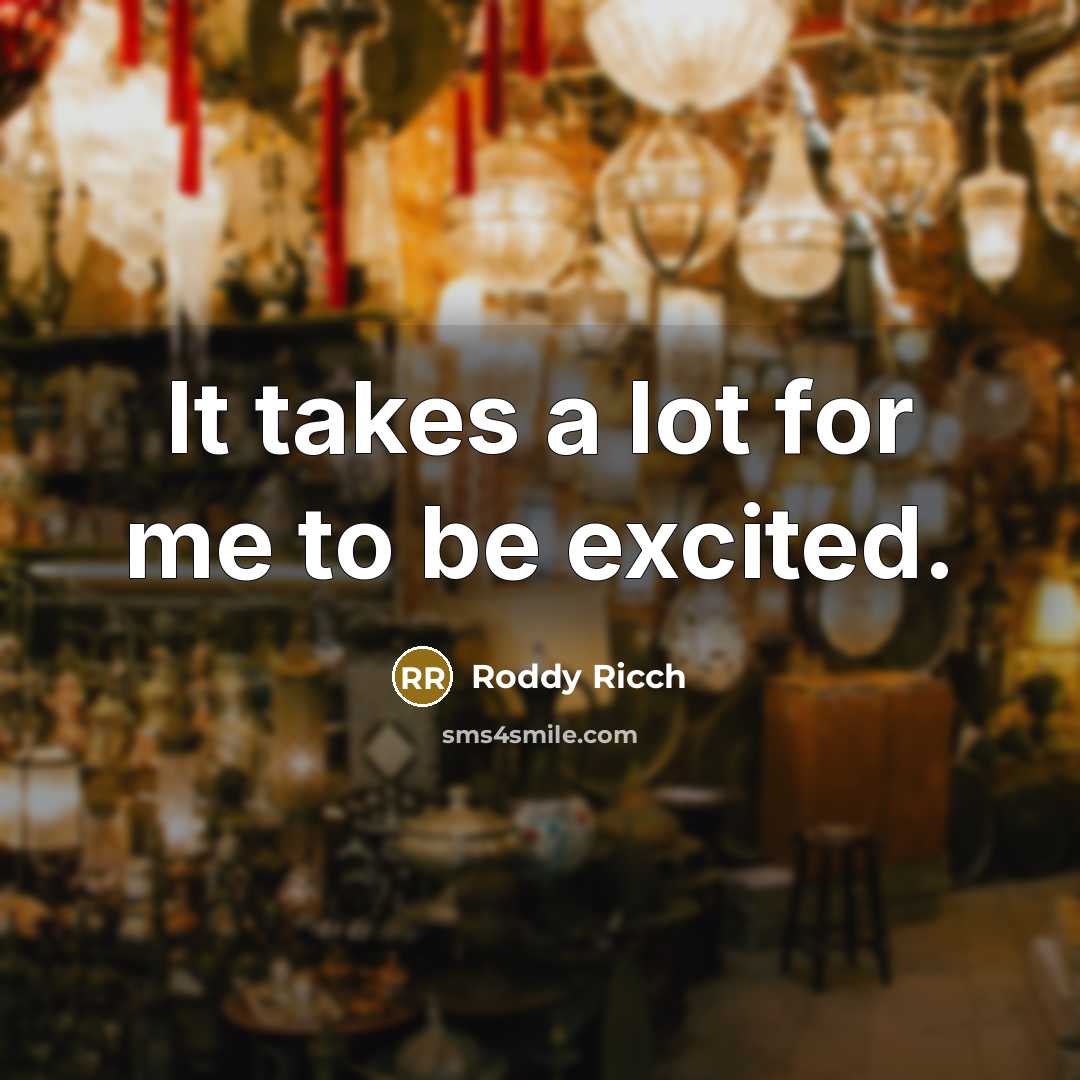 “It takes a lot for me to be excited.…” quote by Roddy Ricch