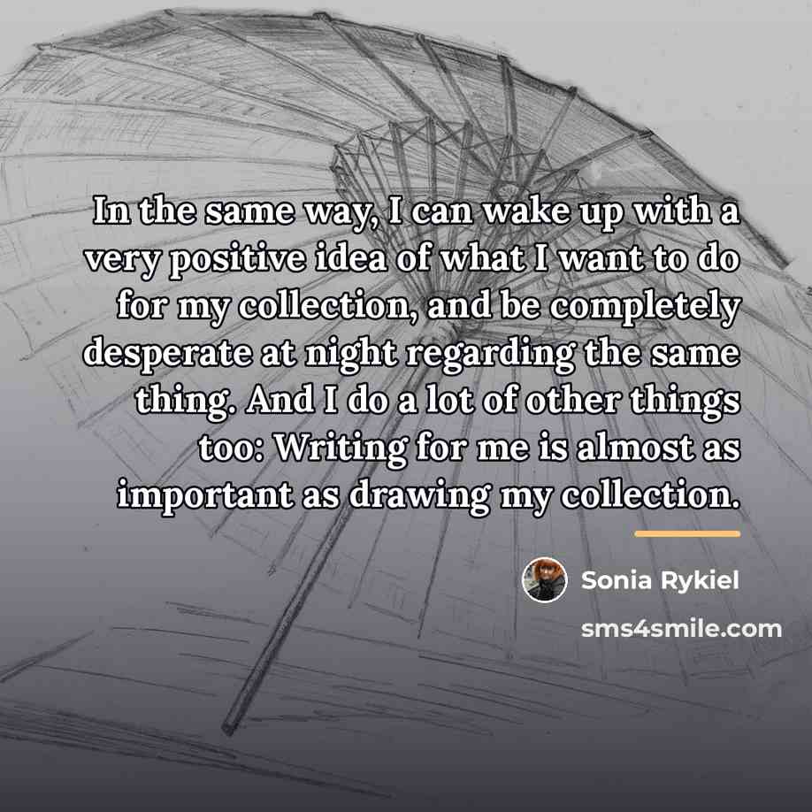 “In the same way, I can wake up with a…” quote by Sonia Rykiel