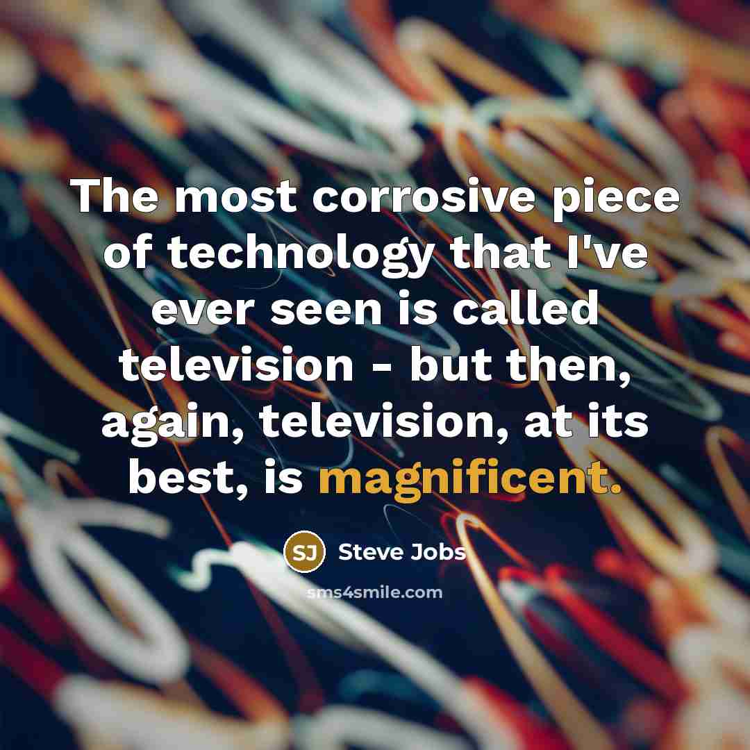 “The most corrosive piece of technology that I've ever seen…” quote by Steve Jobs