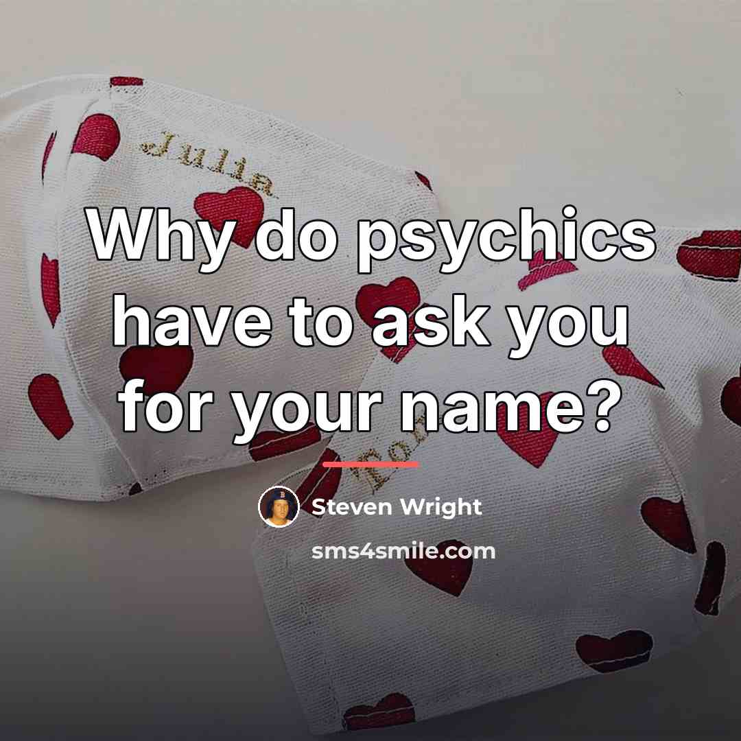 “Why do psychics have to ask you for your name?…” quote by Steven Wright