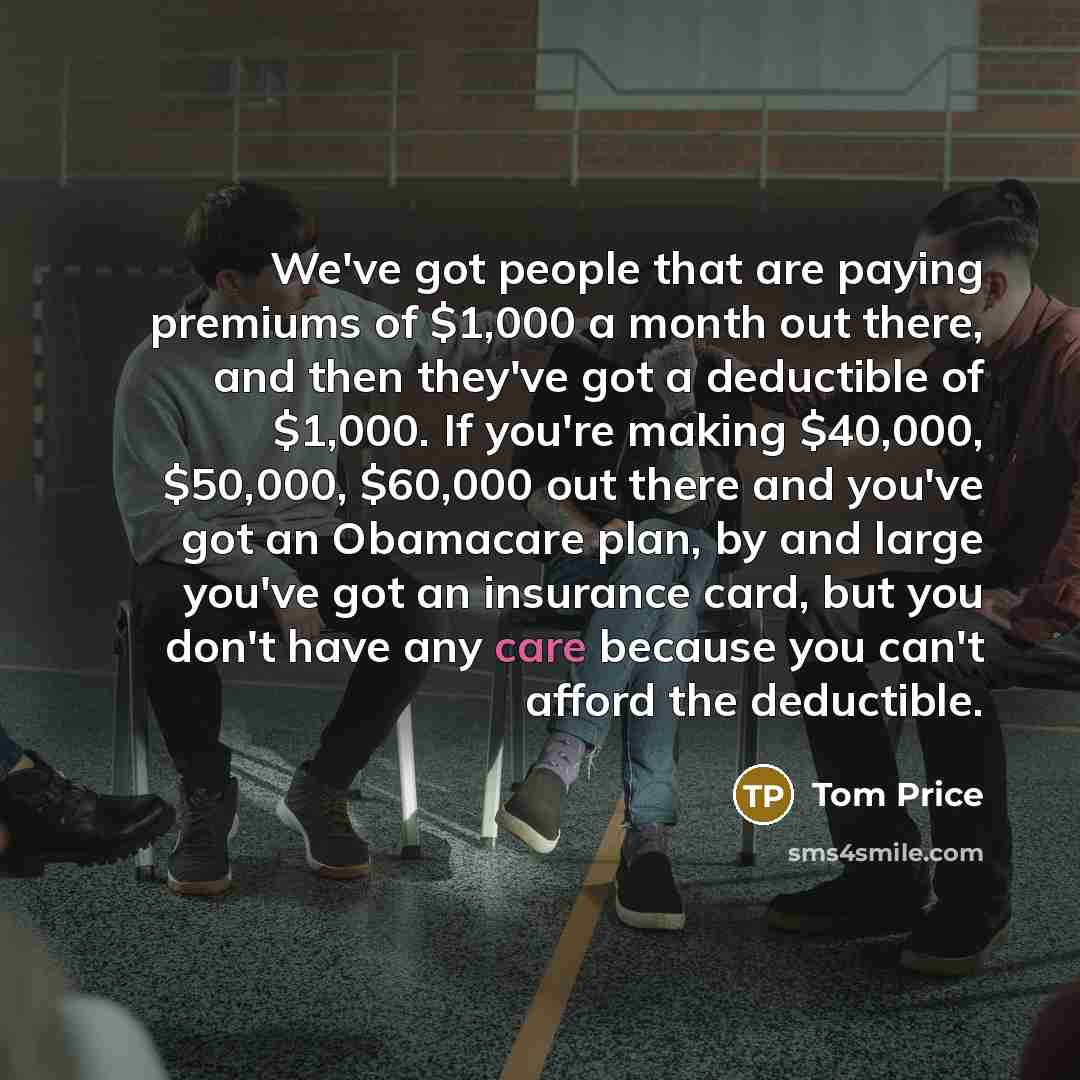 “We've got people that are paying premiums of $1,000 a…” quote by Tom Price