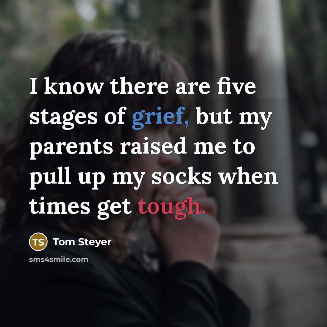“I know there are five stages of grief, but my…” quote by Tom Steyer